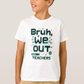 Bruh, We Out – Funny T-Shirt Tシャツ (正面)