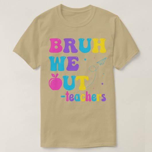 Bruh We Out Last Day of School先生Life Summer Tシャツ (デザイン正面)