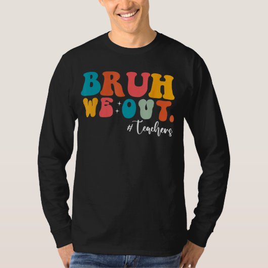 Bruh We Out Last Day Of School Cool Teacher Summer Tシャツ (正面)