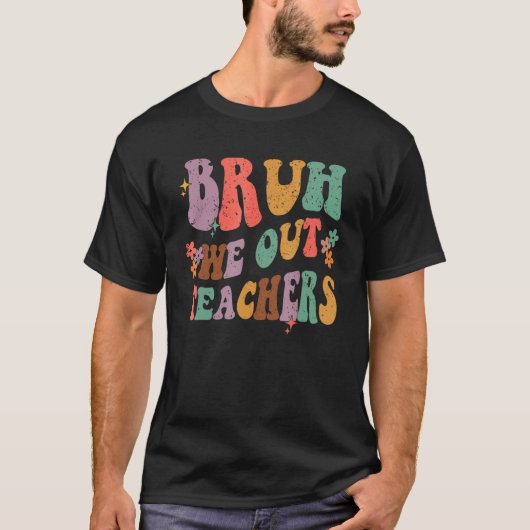 Bruh We Out Last Day Of School Cool Teacher Summer Tシャツ (正面)