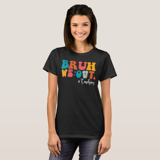 Bruh We Out Last Day Of School Cool Teacher Summer Tシャツ (正面フル)