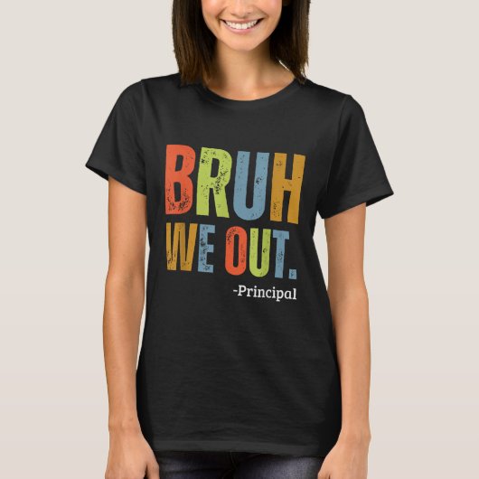 Bruh We Out Principal End Of School先生S Tシャツ (正面)