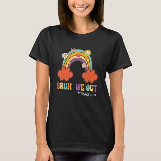Bruh We Out Retro Rainbow Teachers Happy Last Day  Tシャツ (正面)