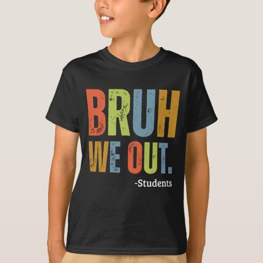 Bruh We Out Students End Of School Year先生 Tシャツ (正面)