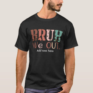 Bruh We Out Teacher Shirt - Summer おもしろい Break Tee Tシャツ