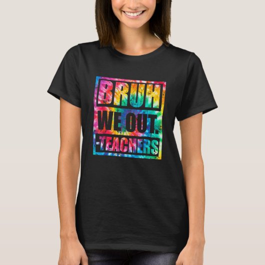 Bruh We Out Teachers End Of School Year Hello Summ Tシャツ (正面)