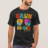 Bruh We Out Teachers End Of School Year Teacher He Tシャツ (正面)