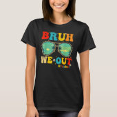 Bruh We Out Teachers End Of School Year Teacher He Tシャツ (正面)
