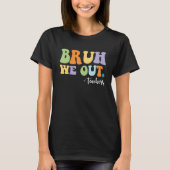 BRUH We Out Teachers Funny Tシャツ (正面)