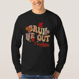 Bruh We Out Teachers Groovy End Of School Year Tea Tシャツ