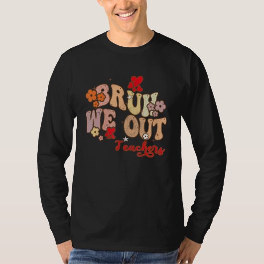 Bruh We Out Teachers Groovy End Of School Year Tea Tシャツ (正面)