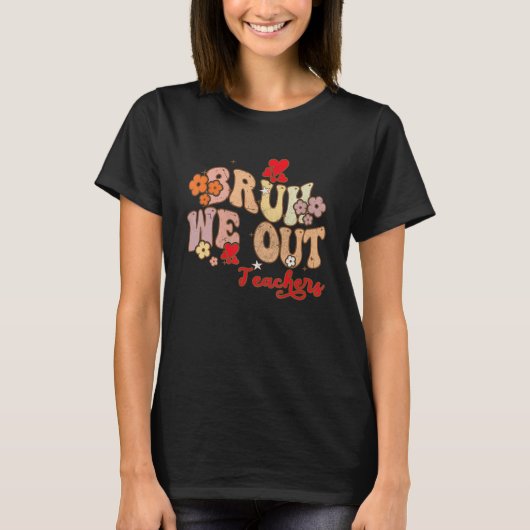 Bruh We Out Teachers Groovy End Of School Year Tea Tシャツ (正面)