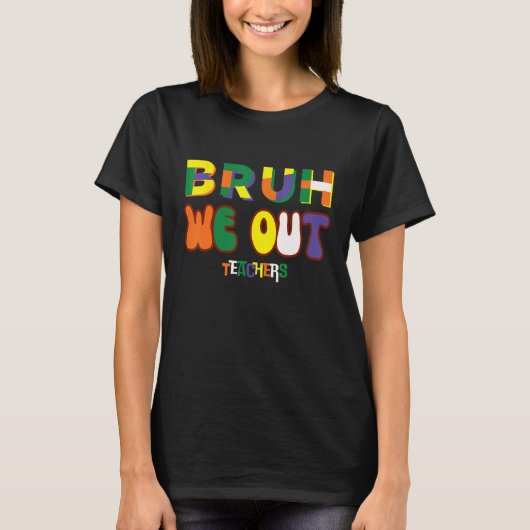 Bruh We Out Teachers Happy Last Day Of School Cool Tシャツ (正面)