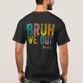 Bruh We Out Teachers Happy Last Day Of School Tシャツ (裏面)