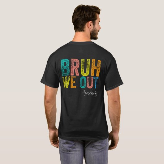 Bruh We Out Teachers Happy Last Day Of School Tシャツ (裏面フル)