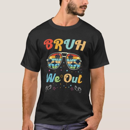 Bruh We Out Teachers Last Day of School Cute End O Tシャツ (正面)