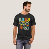 Bruh We Out Teachers Last Day Of School End Of Sch Tシャツ (正面フル)
