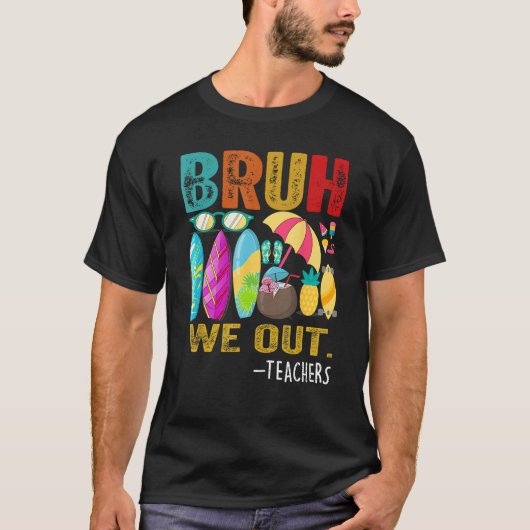 Bruh We Out Teachers Last Day of School End Of Sch Tシャツ (正面)