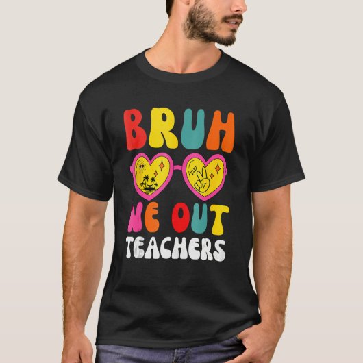 Bruh We Out Teachers Last Day Of School End Of Sch Tシャツ (正面)