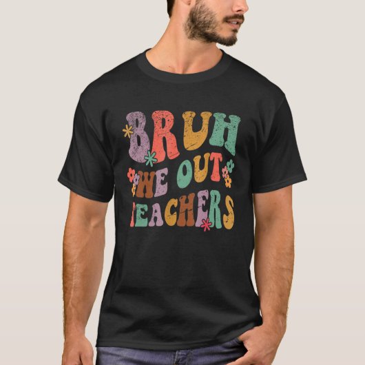 Bruh We Out Teachers Last Day of School Hello Summ Tシャツ (正面)