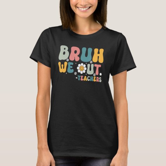Bruh We Out Teachers Retro Last Day of School Hell Tシャツ (正面)