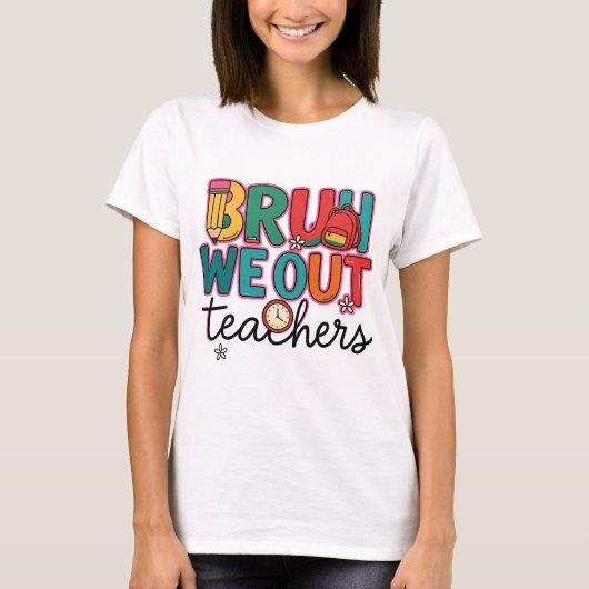 Bruh we out teachers shirt|We out teacher Tシャツ (正面)
