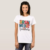 Bruh we out teachers shirt|We out teacher Tシャツ (正面フル)
