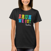 Bruh We Out Teachers Summer Last Day Of School For Tシャツ (正面)