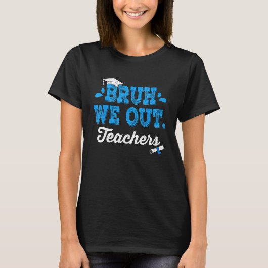 Bruh We Out Teachers Summer Last Day Of School Men Tシャツ (正面)