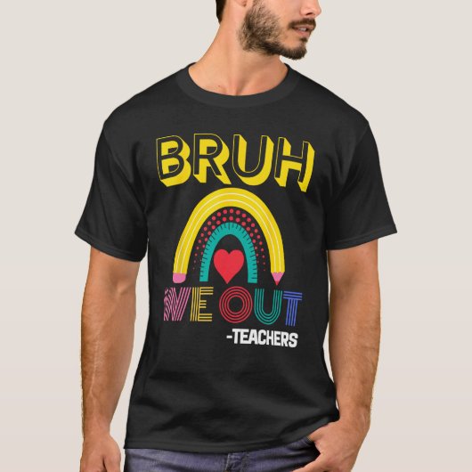 Bruh We Out Teachers Summer Last Day Of School Men Tシャツ (正面)