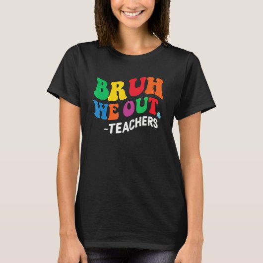 Bruh We Out Teachers Summer Last Day Of School Men Tシャツ (正面)