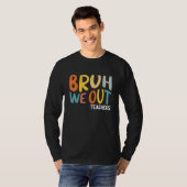 Bruh We Out Teachers Summer Last Day Of School Men Tシャツ (正面フル)