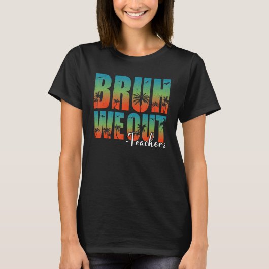 Bruh We Out Teachers Summer Last Day Of School Men Tシャツ (正面)