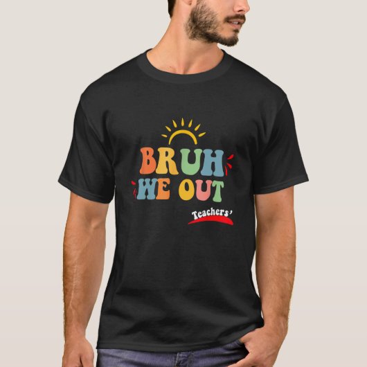 Bruh We Out Teachers Summer Last Day Of School Men Tシャツ (正面)