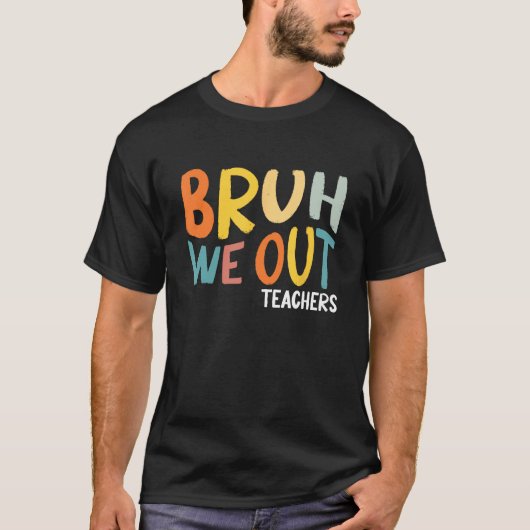 Bruh We Out Teachers Summer Last Day Of School Men Tシャツ (正面)