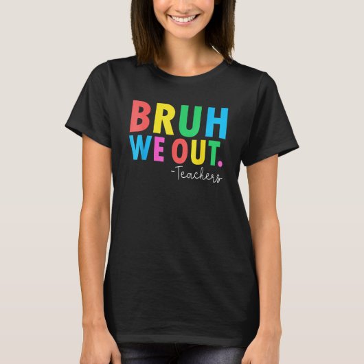 Bruh We Out Teachers Summer Last Day Of School Men Tシャツ (正面)