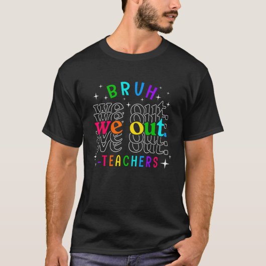 Bruh We Out Teachers Summer Last Day Of School Men Tシャツ (正面)