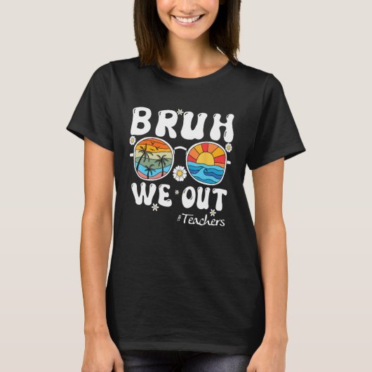 Bruh We Out Teachers Summer Last Day Of School Men Tシャツ (正面)