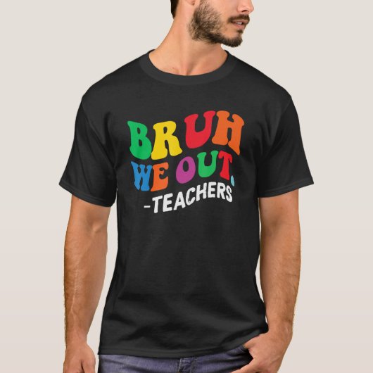 Bruh We Out Teachers Summer Last Day Of School Men Tシャツ (正面)