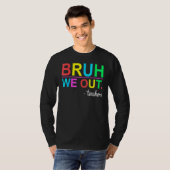 Bruh We Out Teachers Summer Last Day Of School Wom Tシャツ (正面フル)