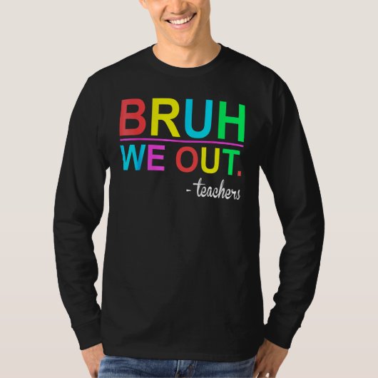 Bruh We Out Teachers Summer Last Day Of School Wom Tシャツ (正面)
