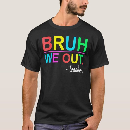 Bruh We Out Teachers Summer Last Day Of School Wom Tシャツ (正面)