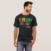 Bruh We Out Teachers Summer Last Day Of School Wom Tシャツ (正面フル)