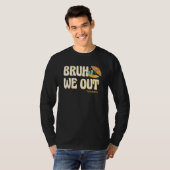 Bruh We Out Teachers Summer Vacation Cute End Of S Tシャツ (正面フル)