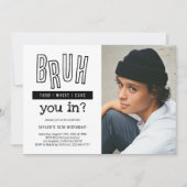 Bruh You In? ティーンの誕生日パーティーの招待状 招待状 (正面)