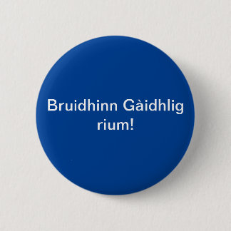 Bruidhinn Gaidhlig rium/私に話はゲール語。 缶バッジ