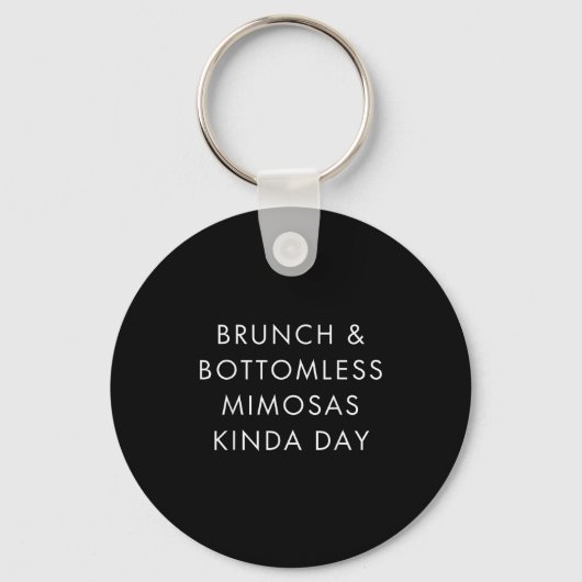 Brunch And Bottomless Mimosas Kinda Day Funny Quot キーホルダー (正面)