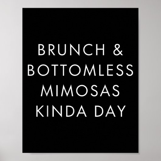 Brunch And Bottomless Mimosas Kinda Day Funny Quot ポスター (正面)