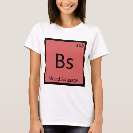Bs - 血液ソーセージ 化学元素周期表 tシャツ (正面)