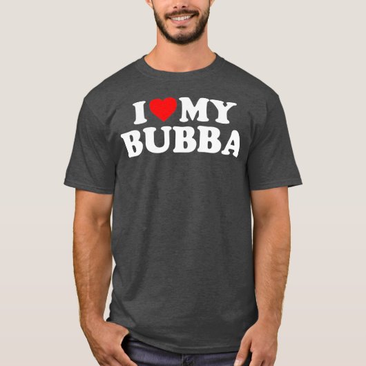 Bubba I Love My Bubba Tシャツ (正面)